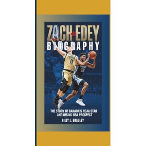 L. Bradley, Billy ZACH EDEY BIOGRAPHY: The Story of Canada’s NCAA Star and Rising NBA Prospect L. Bradley, Billy ZACH EDEY BIOGRAPHY: The Story of Canada’s NCAA Star and Rising NBA Prospect