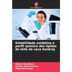 Chaudhary, Nisha Estabilidade oxidativa e perfil químico dos lípidos do leite de vaca Kankrej Chaudhary, Nisha Estabilidade oxidativa e perfil químico dos lípidos do leite de vaca Kankrej