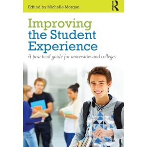 Improving the Student Experience: A practical guide for universities and colleges Improving the Student Experience: A practical guide for universities and colleges