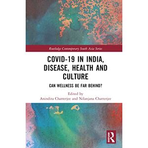 Routledge Covid-19 in India, Disease, Health and Culture: Can Wellness be Far Behind? ( Contemporary South Asia Series) Routledge Covid-19 in India, Disease, Health and Culture: Can Wellness be Far Behind? ( Contemporary South Asia Series)