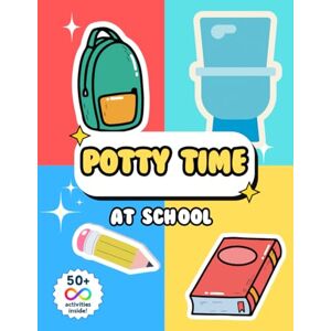 Publishing, My 1st Steps Potty Time at School: A Potty Training Activity Book for Kids with Autism Publishing, My 1st Steps Potty Time at School: A Potty Training Activity Book for Kids with Autism