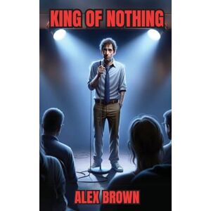 Brown, Alex King of Nothing Brown, Alex King of Nothing