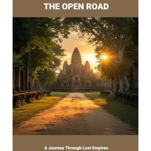 Larson, Penny The Open Road: A Journey Through Lost Empires Larson, Penny The Open Road: A Journey Through Lost Empires