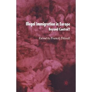Illegal Immigration in Europe: Beyond Control Illegal Immigration in Europe: Beyond Control