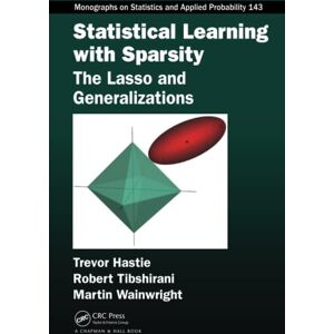 Hastie, Trevor Statistical Learning with Sparsity: The Lasso and Generalizations (Chapman & Hall/CRC Monographs on Statistics and Applied Probability) Hastie, Trevor Statistical Learning with Sparsity: The Lasso and Generalizations (Chapman & Hall/CRC Monographs on Statistics and Applied Probability)