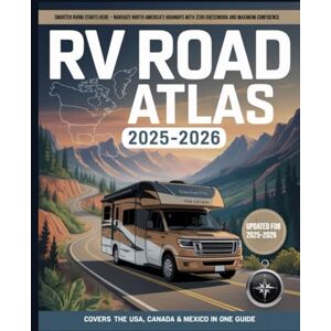 Cuauhtli, Brielle RVers Road Atlas 2025-2026: The Complete RV Travel Guide to the USA, Canada & Mexico — Scenic Routes, Safe Campgrounds, Border Crossings, National ... & Budget Tips with Easy-to-Follow Maps Cuauhtli, Brielle RVers Road Atlas 2025-2026: The Complete RV Travel Guide to the USA, Canada & Mexico — Scenic Routes, Safe Campgrounds, Border Crossings, National ... & Budget Tips with Easy-to-Follow Maps