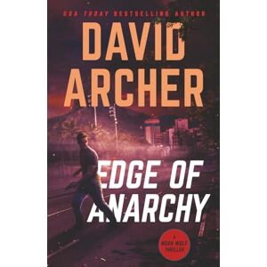 Archer, David Edge of Anarchy (Noah Wolf) Archer, David Edge of Anarchy (Noah Wolf)