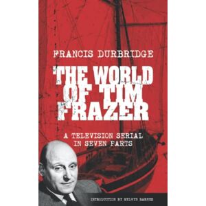 Durbridge, Francis The World Of Tim Frazer (Script of the seven part television serial) Durbridge, Francis The World Of Tim Frazer (Script of the seven part television serial)