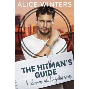 Winters, Alice The Hitman's Guide to Codenames and Ill-Gotten Gains Winters, Alice The Hitman's Guide to Codenames and Ill-Gotten Gains