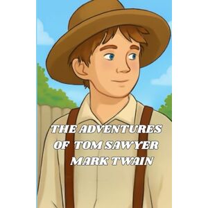 Twain, Mark The Adventures Of Tom Sawyer (Illustrated) Twain, Mark The Adventures Of Tom Sawyer (Illustrated)