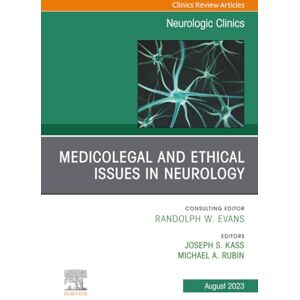 Medicolegal and Ethical Issues in Neurology, An Issue of Neurologic Clinics: Volume 41-3 (The Clinics: Internal Medicine, Volume 41-3) Medicolegal and Ethical Issues in Neurology, An Issue of Neurologic Clinics: Volume 41-3 (The Clinics: Internal Medicine, Volume 41-3)
