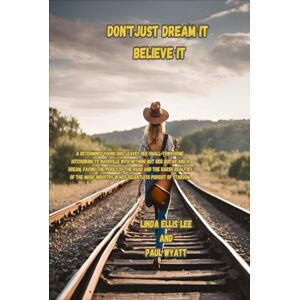 Lee Don't Just Dream It Believe It Lee Don't Just Dream It Believe It