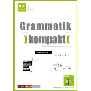 Florenz, Deutsches Institut Deutsche Grammatik: Kompakt (Deutsches Institut Florenz Alle Materialien, um gut Deutsch zu lernen.) Florenz, Deutsches Institut Deutsche Grammatik: Kompakt (Deutsches Institut Florenz Alle Materialien, um gut Deutsch zu lernen.)