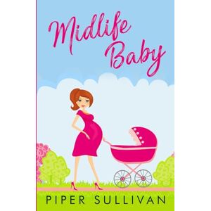 Sullivan, Piper Midlife Baby: Later in Life Romance Surprise Pregnancy Romance (Small Town Lovers) Sullivan, Piper Midlife Baby: Later in Life Romance Surprise Pregnancy Romance (Small Town Lovers)