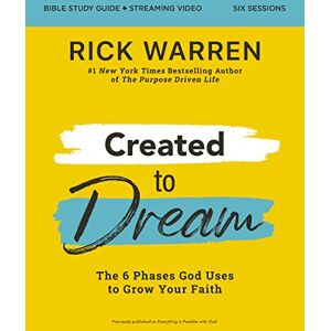 Warren, Rick Created to Dream Bible Study Guide plus Streaming Video: The 6 Phases God Uses to Grow Your Faith Warren, Rick Created to Dream Bible Study Guide plus Streaming Video: The 6 Phases God Uses to Grow Your Faith