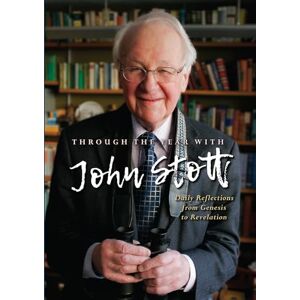Reverend John Stott Through the Year With John Stott: Daily Reflections from Genesis to Revelation Reverend John Stott Through the Year With John Stott: Daily Reflections from Genesis to Revelation