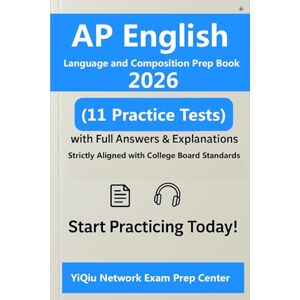 Exam Prep Center, YiQiu AP English Language and Composition Prep Book 2026: 11 Full-Length Practice Tests (Complete Questions Printed), 22 FRQs, Skill-Aligned to CED, ... via QR Code (AP Exam Prep Book Series) Exam Prep Center, YiQiu AP English Language and Composition Prep Book 2026: 11 Full-Length Practice Tests (Complete Questions Printed), 22 FRQs, Skill-Aligned to CED, ... via QR Code (AP Exam Prep Book Series)