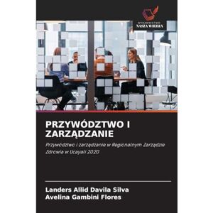 Silva Przywództwo I ZarzĄdzanie: Przywództwo i zarz¿dzanie w Regionalnym Zarz¿dzie Zdrowia w Ucayali 2020 Silva Przywództwo I ZarzĄdzanie: Przywództwo i zarz¿dzanie w Regionalnym Zarz¿dzie Zdrowia w Ucayali 2020
