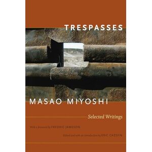 Miyoshi, Masao Trespasses: Selected Writings (Post-Contemporary Interventions) Miyoshi, Masao Trespasses: Selected Writings (Post-Contemporary Interventions)