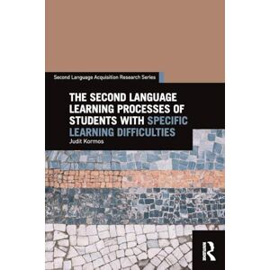 Kormos, Judit The Second Language Learning Processes of Students with Specific Learning Difficulties (Second Language Acquisition Research Series) Kormos, Judit The Second Language Learning Processes of Students with Specific Learning Difficulties (Second Language Acquisition Research Series)