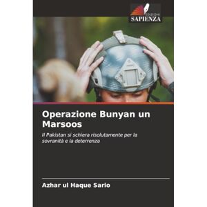 Sario, Azhar ul Haque Operazione Bunyan un Marsoos: Il Pakistan si schiera risolutamente per la sovranità e la deterrenza Sario, Azhar ul Haque Operazione Bunyan un Marsoos: Il Pakistan si schiera risolutamente per la sovranità e la deterrenza