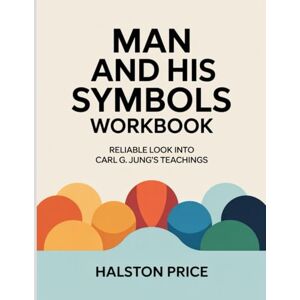 Price, Halston Man And His Symbols Workbook: Reliable look into Carl G. Jung’s teachings Price, Halston Man And His Symbols Workbook: Reliable look into Carl G. Jung’s teachings