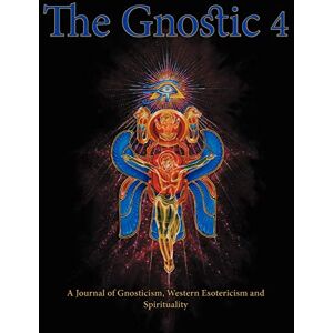 Smith, Andrew Phillip The Gnostic 4: Including Alan Moore on the Occult Smith, Andrew Phillip The Gnostic 4: Including Alan Moore on the Occult
