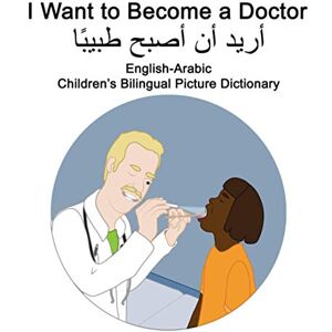 Carlson, Richard English-Arabic I Want to Become a Doctor Children’s Bilingual Picture Dictionary Carlson, Richard English-Arabic I Want to Become a Doctor Children’s Bilingual Picture Dictionary