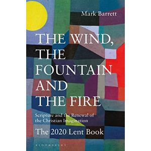 Barrett, Dom Mark The Wind, the Fountain and the Fire: Scripture and the Renewal of the Christian Imagination: The 2020 Lent Book Barrett, Dom Mark The Wind, the Fountain and the Fire: Scripture and the Renewal of the Christian Imagination: The 2020 Lent Book