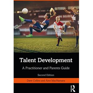 Collins, Dave Talent Development: A Practitioner and Parents Guide Collins, Dave Talent Development: A Practitioner and Parents Guide