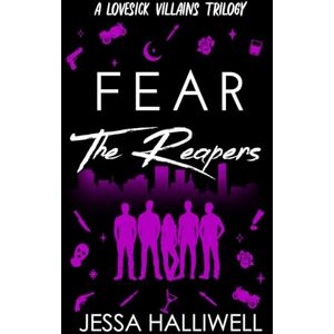 Halliwell, Jessa Fear The Reapers: A Dark Mafia Romance (Lovesick Villains) Halliwell, Jessa Fear The Reapers: A Dark Mafia Romance (Lovesick Villains)