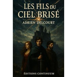 Delcourt, Adrien Les Fils du Ciel Brisé Delcourt, Adrien Les Fils du Ciel Brisé