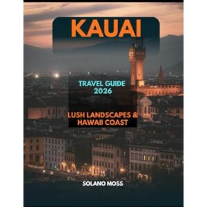 MOSS, SOLANO KAUAI TRAVEL GUIDE 2026: Lush Landscapes & Hawaii Coast (The Explorer’s Companion 2025) MOSS, SOLANO KAUAI TRAVEL GUIDE 2026: Lush Landscapes & Hawaii Coast (The Explorer’s Companion 2025)