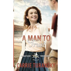 Turansky, Carrie A Man to Trust: 2 (Bayside Treasures Series) Turansky, Carrie A Man to Trust: 2 (Bayside Treasures Series)