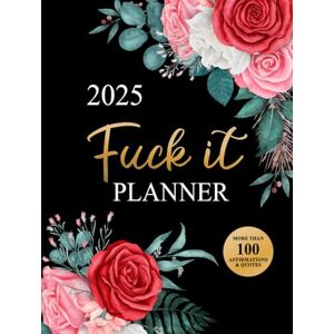 Sassy Quotes Press Fuck It Planner 2025: Funny Motivational Organizer for Women Who Swear (Swearing Self-Help Humor) Sassy Quotes Press Fuck It Planner 2025: Funny Motivational Organizer for Women Who Swear (Swearing Self-Help Humor)