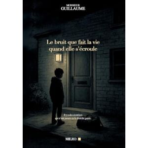 Guillaume, Monsieur Le bruit que fait la vie quand elle s'écroule: Il y a des cicatrices qui n'ont jamais eu le droit de guérir Guillaume, Monsieur Le bruit que fait la vie quand elle s'écroule: Il y a des cicatrices qui n'ont jamais eu le droit de guérir