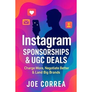 Correa, Joe Instagram Sponsorships & UGC Deals: Charge More, Negotiate Better & Land Big Brands (9) Correa, Joe Instagram Sponsorships & UGC Deals: Charge More, Negotiate Better & Land Big Brands (9)