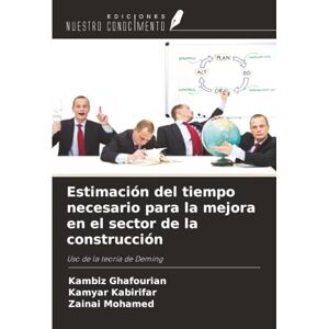 Ghafourian, Kambiz Estimación del tiempo necesario para la mejora en el sector de la construcción: Uso de la teoría de Deming Ghafourian, Kambiz Estimación del tiempo necesario para la mejora en el sector de la construcción: Uso de la teoría de Deming