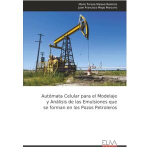 Malavé Ramírez, María Teresa Autómata Celular para el Modelaje y Análisis de las Emulsiones que se forman en los Pozos Petroleros Malavé Ramírez, María Teresa Autómata Celular para el Modelaje y Análisis de las Emulsiones que se forman en los Pozos Petroleros