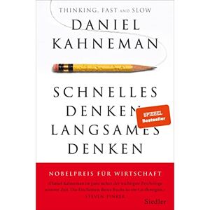 Kahneman, Daniel Schnelles Denken, langsames Denken: Wie wir Entscheidungen treffen und was das mit Wirtschaft zu tun hat Kahneman, Daniel Schnelles Denken, langsames Denken: Wie wir Entscheidungen treffen und was das mit Wirtschaft zu tun hat