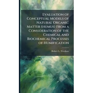 Wershaw, Robert L Evaluation of Conceptual Models of Natural Organic Matter (humus) From a Consideration of the Chemical and Biochemical Processes of Humification Wershaw, Robert L Evaluation of Conceptual Models of Natural Organic Matter (humus) From a Consideration of the Chemical and Biochemical Processes of Humification