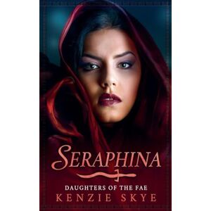 Skye, Kenzie Seraphina: 4 (Daughters of the Fae) Skye, Kenzie Seraphina: 4 (Daughters of the Fae)