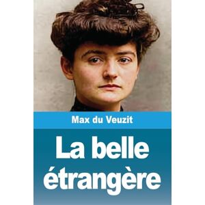Du Veuzit, Max La belle étrangère Du Veuzit, Max La belle étrangère