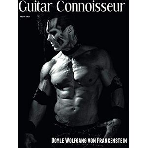 Alonzo, Kelcey Guitar Connoisseur Doyle Wolfgang Von Frankenstein March 2021 Alonzo, Kelcey Guitar Connoisseur Doyle Wolfgang Von Frankenstein March 2021