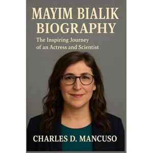 D. MANCUSO, CHARLES MAYIM BIALIK BIOGRAPHY: The Inspiring Journey Of An Actress And Scientist D. MANCUSO, CHARLES MAYIM BIALIK BIOGRAPHY: The Inspiring Journey Of An Actress And Scientist