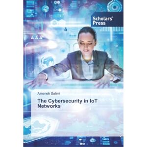 Salimi, Ameneh The Cybersecurity in IoT Networks Salimi, Ameneh The Cybersecurity in IoT Networks