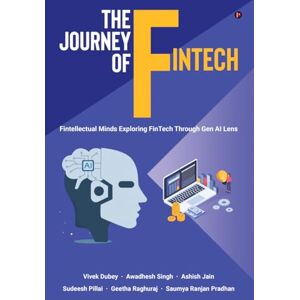 Vivek Dubey The Journey of FinTech: Fintellectual Minds Exploring FinTech Through Gen AI Lens Vivek Dubey The Journey of FinTech: Fintellectual Minds Exploring FinTech Through Gen AI Lens