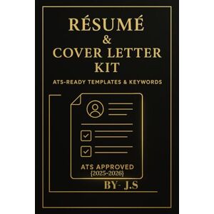 J.S Resume & Cover Letter Kit: ATS-Ready Templates & Keywords 2025-2026 Edition (The Job Search Success Series) J.S Resume & Cover Letter Kit: ATS-Ready Templates & Keywords 2025-2026 Edition (The Job Search Success Series)