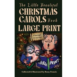 Francis, Remy T. The little beautiful Christmas Carols book: Large Print version for Seniors with Christmas Nostalgic Vintage Drawings (Stocking Stuffer) Francis, Remy T. The little beautiful Christmas Carols book: Large Print version for Seniors with Christmas Nostalgic Vintage Drawings (Stocking Stuffer)