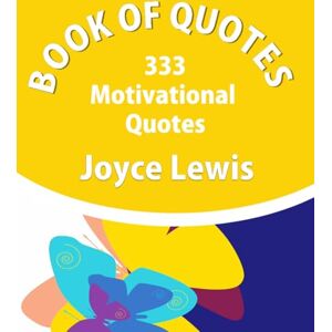 Lewis, Ms Joyce Pree Book Of Quotes 333 Motivational Quotes Lewis, Ms Joyce Pree Book Of Quotes 333 Motivational Quotes